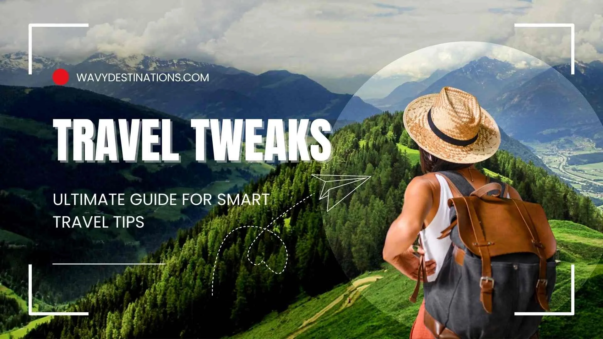 Smart Travel Tweaks for Stress-Free Trips