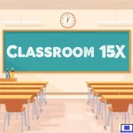 Classroom 15x: What It Is, How to Start, and Why It Works