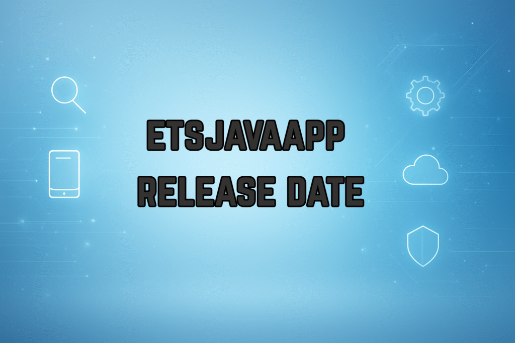 ETSJavaApp Release Date: What to Expect in 2025