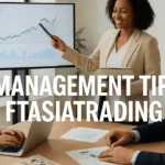 Effective Management Tips for FTAsiaTrading