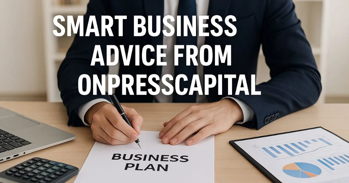 Smart Business Advice from OnPressCapital to Grow