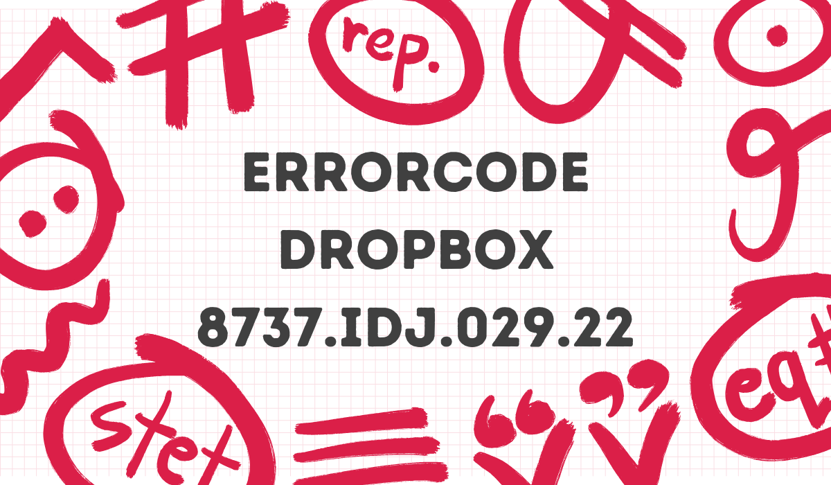 Fixing Dropbox Error 8737.idj.029.22: Complete Guide