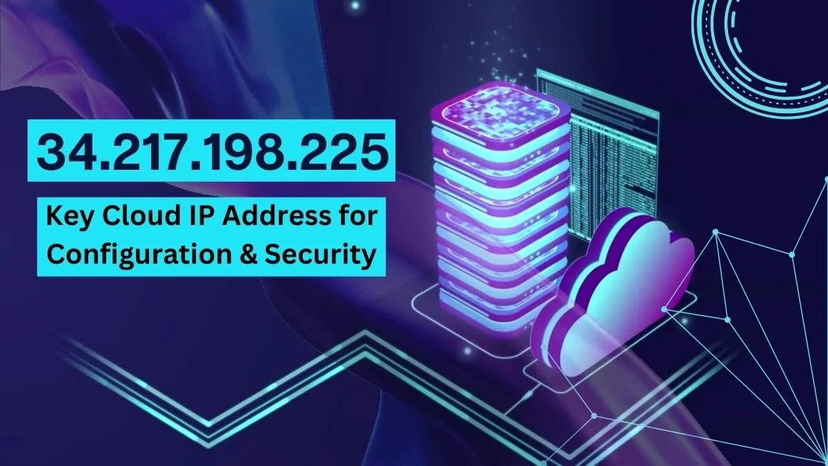 34.217.198.225 IP Explained: Origin, Uses & Meaning